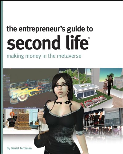 The Entrepreneur's Guide to Second Life: Making Money in the Metaverse