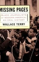 Missing Pages: Black Journalists of Modern America: An Oral History Missing Pages: Black Journalists of Modern America: An Oral History