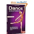 Dance Anatomie: Illustrierter Ratgeber f�r Beweglichkeit, Kraft und Muskelspannung im Tanz