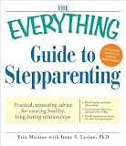 The Everything Guide to Stepparenting: Practical, reassuring advice for creating healthy, long-lasting relationships (Everything (Parenting))