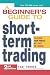 A Beginner's Guide to Short Term Trading: Maximize Your Profits in 3 Days to 3 Weeks