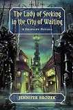 The Lady of Seeking in the City of Waiting