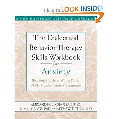 The Dialectical Behavior Therapy Skills Workbook for Anxiety: Breaking Free from Worry,... by Alexander Chapman Ph.D., Kim Gratz Ph.D., Matthew Tull Ph.D. and Terence Keane PhD