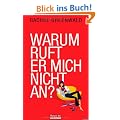 Warum ruft er mich nicht an? Was Frauen �ber M�nner wissen m�ssen