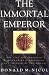 The Immortal Emperor: The Life and Legend of Constantine Palaiologos, Last Emperor of the Romans