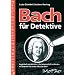 Bach f�r Detektive: Begleitheft zum H�r-Krimi "Die Geheimschrift im Kloster - ein Diebstahl f�r Johann Sebastian Bach"