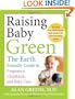 Raising Baby Green: The Earth-Friendly Guide to Pregnancy, Childbirth, and Baby Care