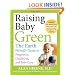 Raising Baby Green: The Earth-Friendly Guide to Pregnancy, Childbirth, and Baby Care