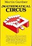 Mathematical Circus: More Games, Puzzles, Paradoxes, and Other Mathematical Entertainments from Scientific American ; With Thoughts from Readers, Af