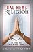 Bad News Religion 510Wrkk4NfL. SL75 Mormon LDS Ideas Is It A Christian Faith Or Cult?