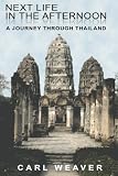 Next Life in the Afternoon: A Journey Through Thailand
