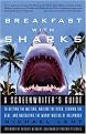Breakfast With Sharks (A Screenwriter's Guide to Getting the Meeting, Nailing the Pitch, Signing the Deal, and Navigating the Murky Waters of Hollywood) (Paperback)