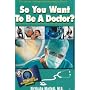 So You Want to Be a Doctor: Official Know-it All Guide (So You Want to Be...(Frederick Fell))