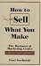 How to Sell What You Make: The Business of Marketing Crafts (How-To Guides) by Paul Gerhards