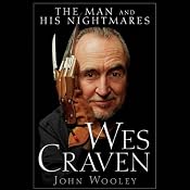 Wes Craven: The Man and his Nightmares | [John Wooley]