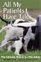 All My Patients Have Tales: Why Veterinary Medicine Is a True Calling