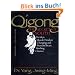 Qigong, the Secret of Youth: Da Mo's Muscle/tendon and Marrow/brain Washing Classics