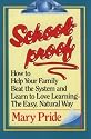 Schoolproof: How to Help Your Family Beat the System and Learn to Love Learning the Easy Natural Way