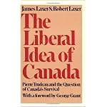 The Liberal Idea of Canada: Pierre Trudeau and the Question of Canada's Survival book cover