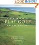 Fifty Places to Play Golf Before You Die: Golf Experts Share the World's Greatest Destinations
