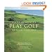 Fifty Places to Play Golf Before You Die: Golf Experts Share the World's Greatest Destinations