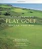 Fifty Places to Play Golf Before You Die
