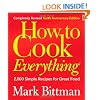 How to Cook Everything, Completely Revised 10th Anniversary Edition: 2,000 Simple Recipes for Great Food