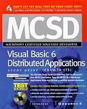 MCSD Visual Basic 6 Distributed Applications Study Guide (Exam 70-175)