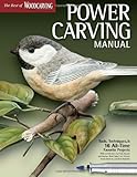 Power Carving Manual: Tools, Techniques, and 16 All-Time Favorite Projects (The Best of Woodcarving Illustrated)