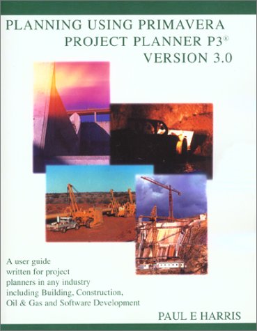 Planning Using Primavera Project Planner P3 Ver 3.0