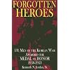 Forgotten Heroes: 131 Men of the Korean War Awarded the Medal of Honor 1950-1953 (Schiffer Military/Aviation History)