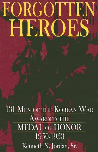 forgotten heroes 131 men of the korean war awarded the medal of honor 1950 1953 schiffer militaryaviation history