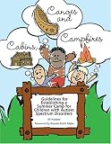 Cabins, Canoes and Campfires: Guidelines for Establishing a Camp for Children with Autism Spectrum Disorders