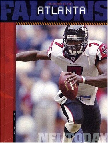 The History of the Atlanta Falcons (NFL Today) (NFL Today (Creative Education Hardcover))