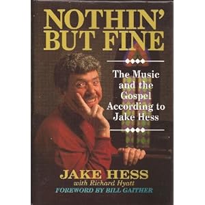 Nothin' but Fine : The Music and the Gospel According to Jake Hess