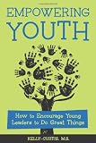 Empowering Youth: How to Encourage Young Leaders to Do Great Things