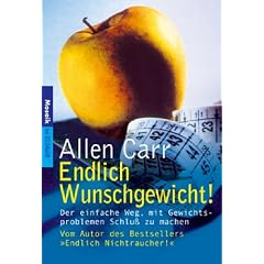 Endlich Wunschgewicht!: Der einfache Weg, mit Gewichtsproblemen Schluss zu machen: Der einfache Weg, mit Gewichtsproblemen Schlu� zu machen