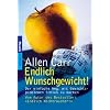 Endlich Wunschgewicht! Der einfache Weg, mit Gewichtsproblemen Schluss zu machen