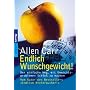 Endlich Wunschgewicht!: Der einfache Weg, mit Gewichtsproblemen Schluss zu machen: Der einfache Weg, mit Gewichtsproblemen Schlu� zu machen