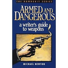 Armed and Dangerous: A Writer's Guide to Weapons (Howdunit Series)