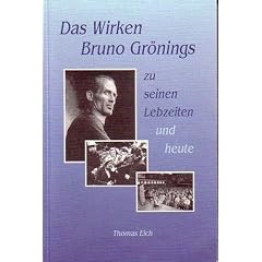Das Wirken Bruno Gr�nings zu seinen Lebzeiten und heute