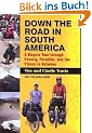 Down the Road in South American: A Bicycle Tour Through Poverty, Paradise, and Place in Between