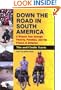 Down the Road in South America: A Bicycle Tour through Poverty, Paradise, and the Places in Between
