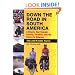 Down the Road in South America: A Bicycle Tour through Poverty, Paradise, and the Places in Between