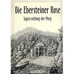 Die Ebersteiner Rose. Sagen entlang der Murg