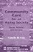 Community Care for an Aging Society: Issues, Policies, and Services (Springer Series on Lifestyles and Issues in Aging)