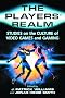The Players' Realm: Studies on the Culture of Video Games and Gaming