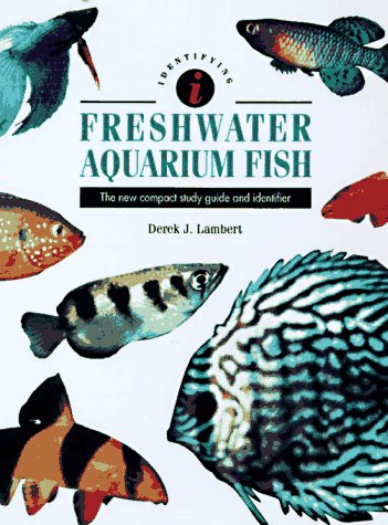 Freshwater Aquarium Fish: The New Compact Study Guide and Identifier (Identifying Guide Series)