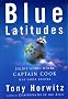 Blue Latitudes: Boldly Going Where Captain Cook Has Gone Before Blue Latitudes: Boldly Going Where Captain Cook Has Gone Before