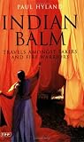 Indian Balm: Travels amongst Fakirs and Fire Warriors (Tauris Parke Paperbacks)